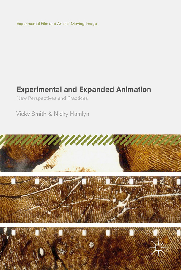'Experimental and Expanded Animation' edited by Professor Nicky Hamlyn and Dr Vicky  by